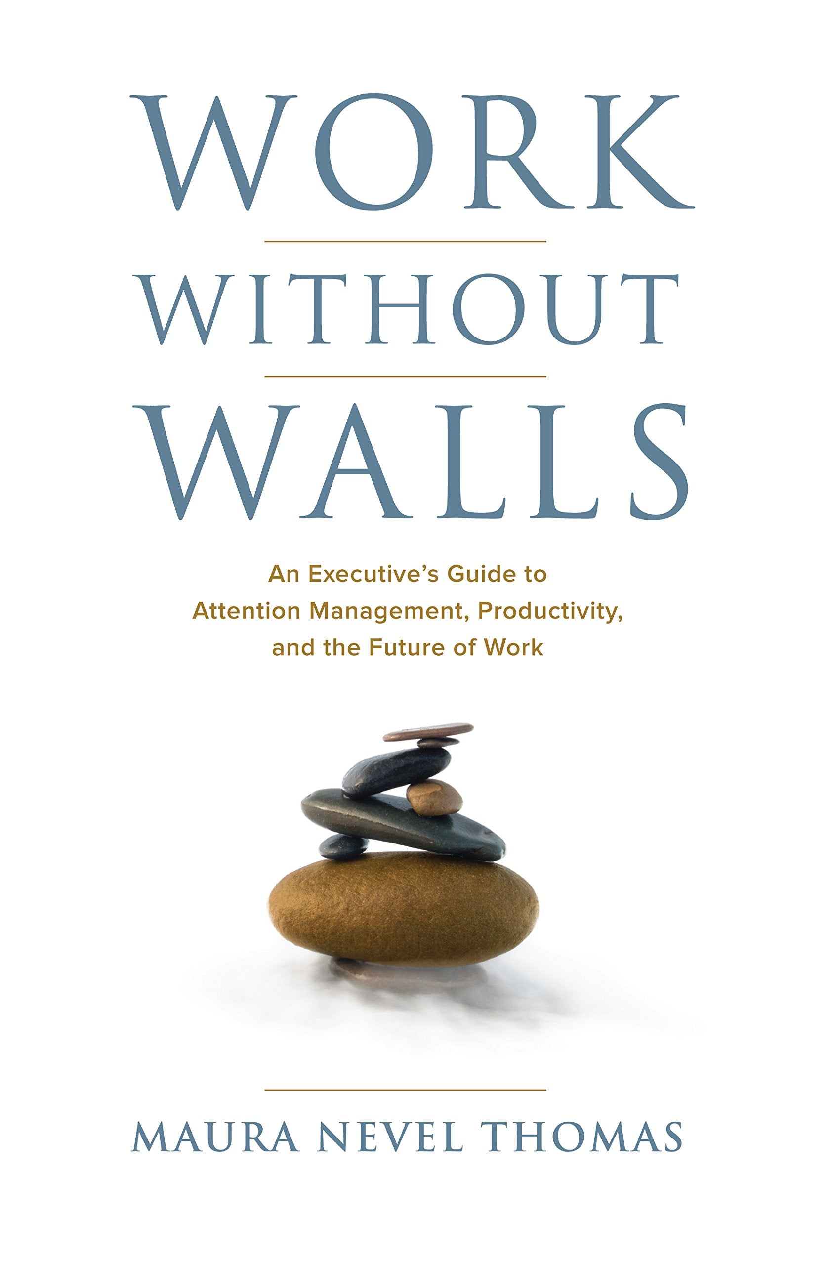 Work Without Walls: An Executive's Guide to Attention Management, Productivity, and the Future of Work Business, Finance & Career