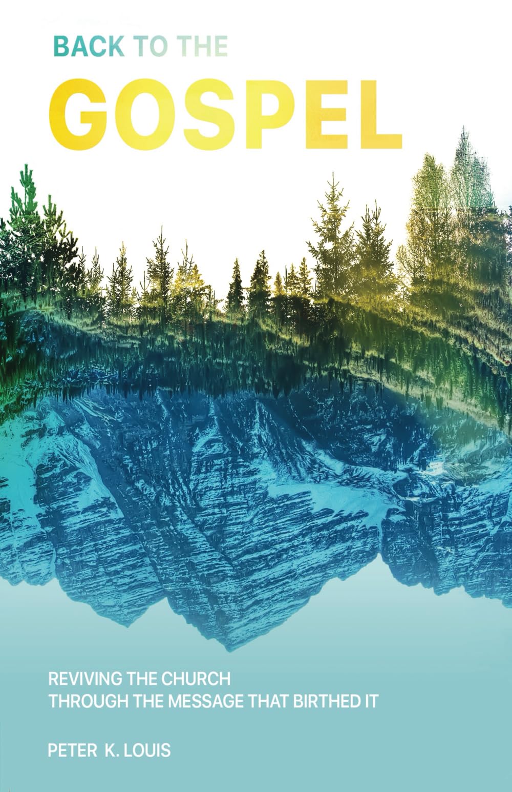 Back to the Gospel: Reviving the Church through the Message that Birthed It Religion & Esotericism