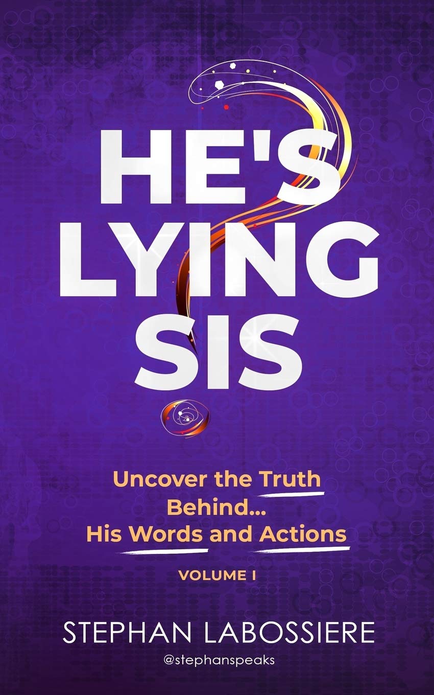 He's Lying Sis: Uncover the Truth Behind His Words and Actions, Volume 1 book