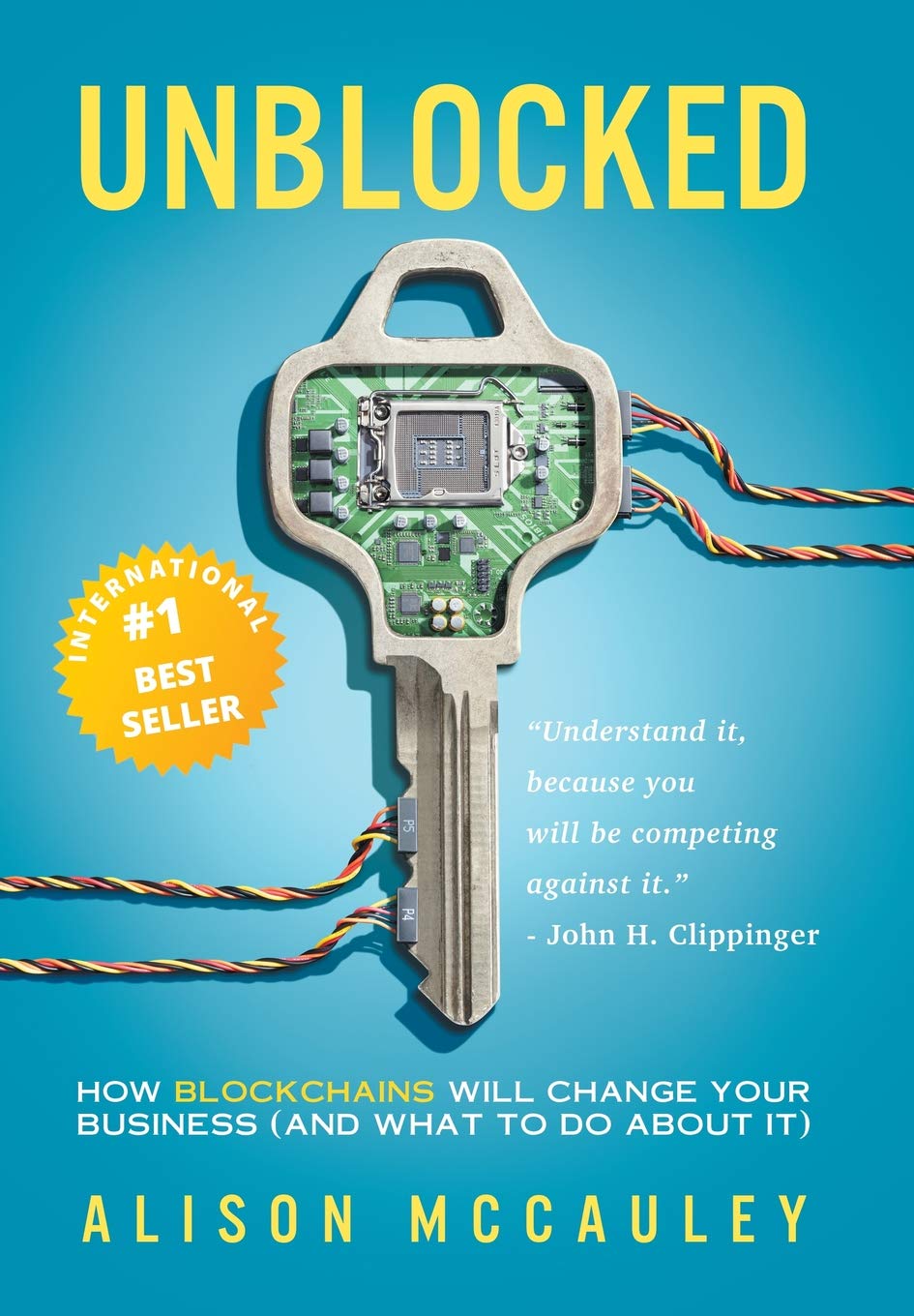 Unblocked: How Blockchains Will Change Your Business (and What to Do about It) Business, Finance & Career