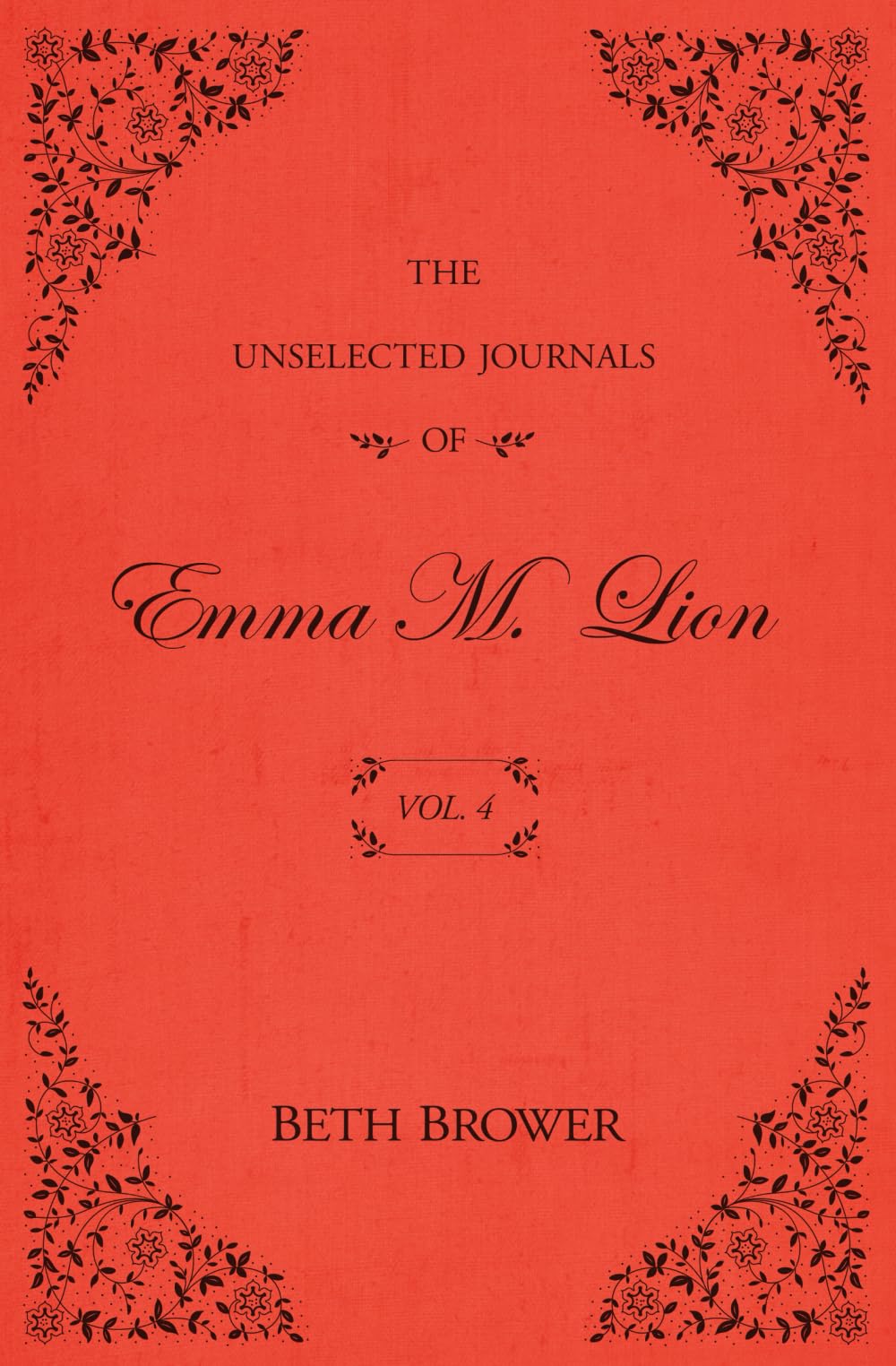 The Unselected Journals of Emma M. Lion: Vol. 4 Humour & Satire