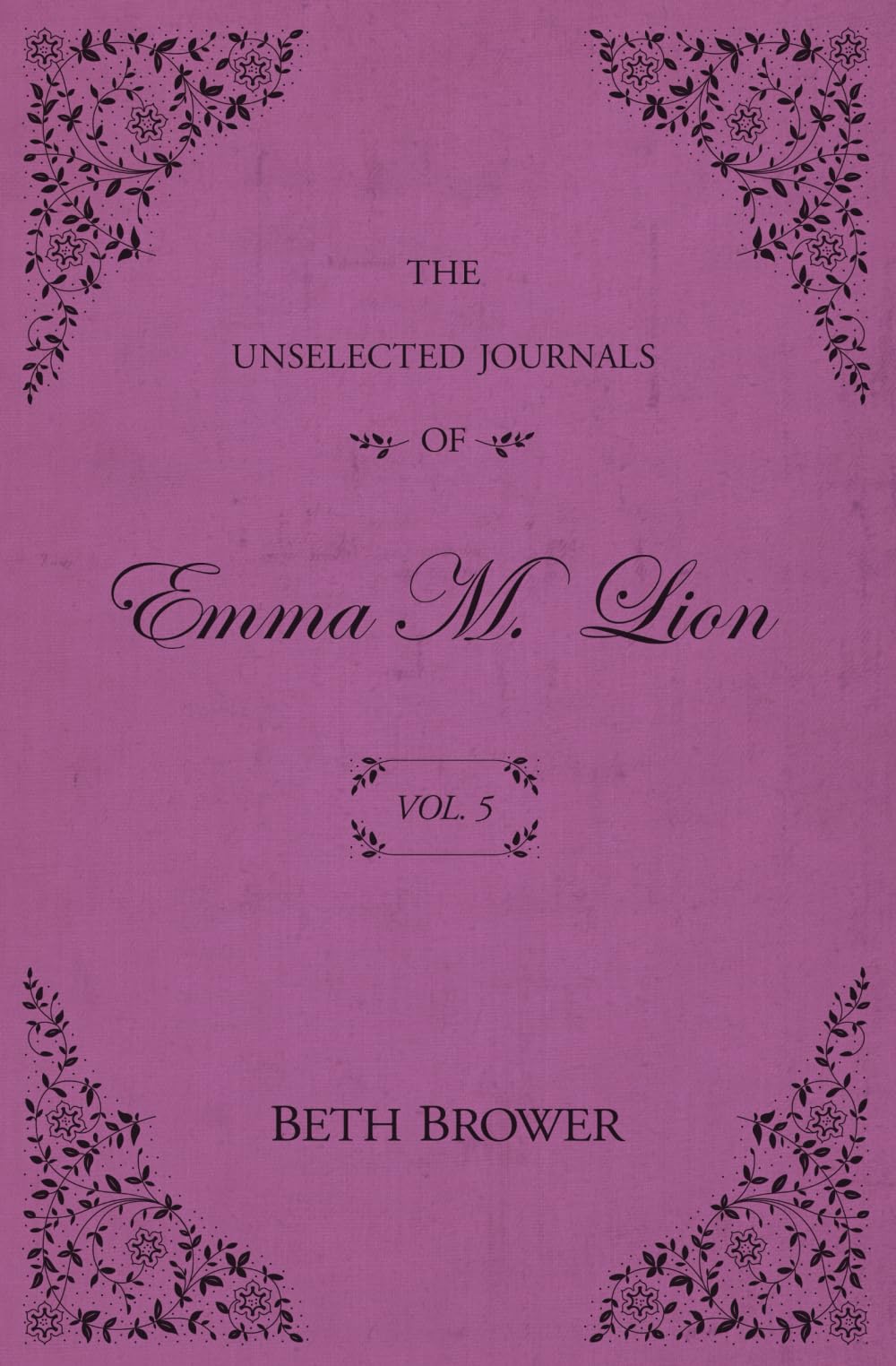 The Unselected Journals of Emma M. Lion: Vol. 5 Humour & Satire