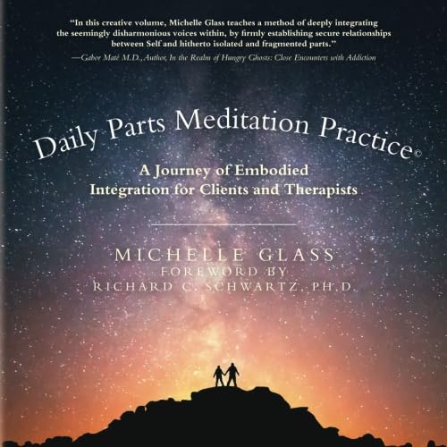 Daily Parts Meditation Practice(c): A Journey of Embodied Integration for Clients and Therapists Lifestyle