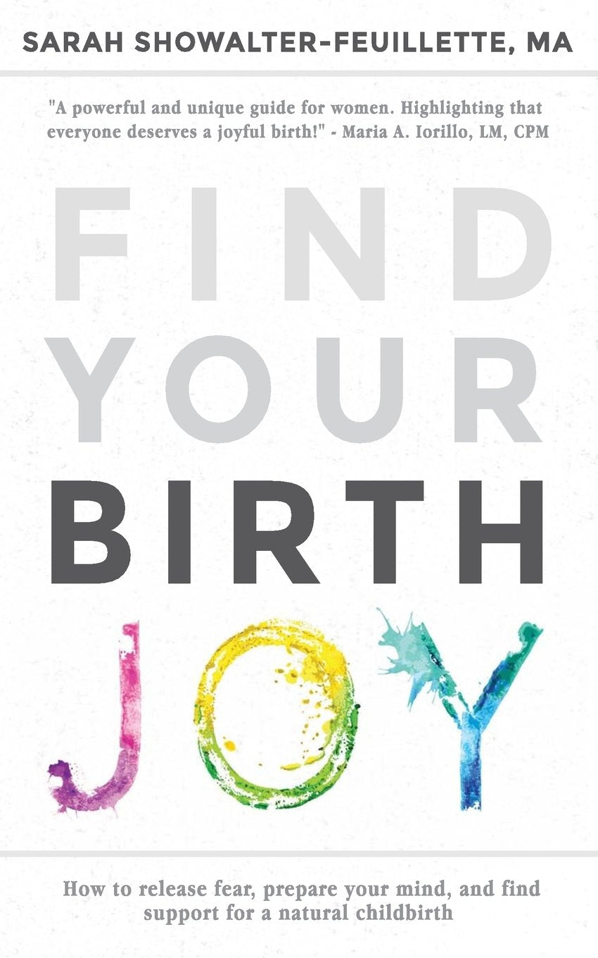 Find Your Birth Joy: How to release fear, prepare your mind, and find support for a natural childbirth book