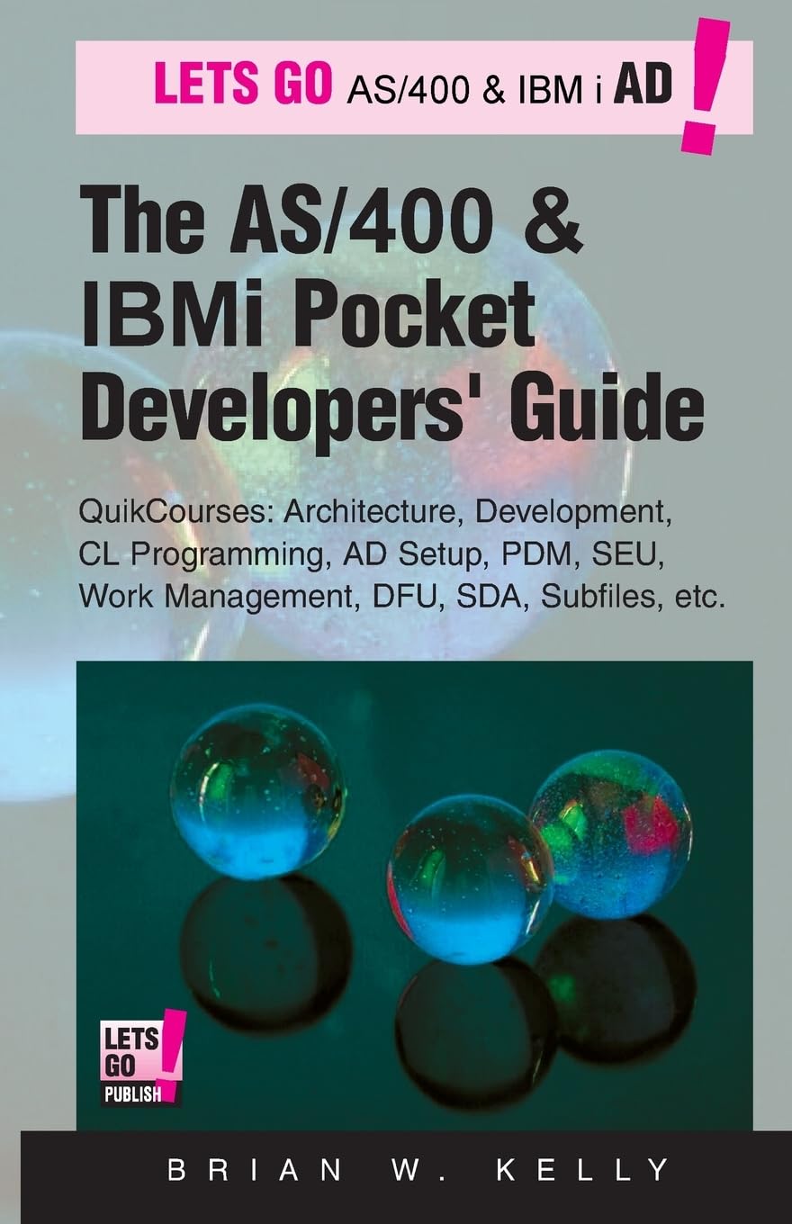 The AS/400 and IBM i Pocket Developers Guide: QuikCourses: Architecture, AD Setup, CL, PDM, SEU, DFU, Work Management, SDA, Subfiles, etc. (IBM AS/400 & IBM i Application Development) Business, Finance & Career