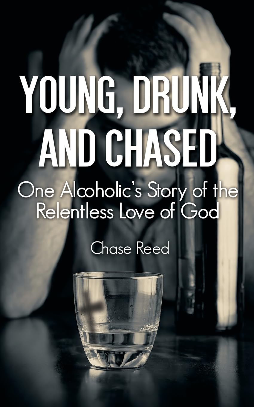 Young, Drunk, and Chased: One Alcoholic's Story of the Relentless Love of God Politics & History