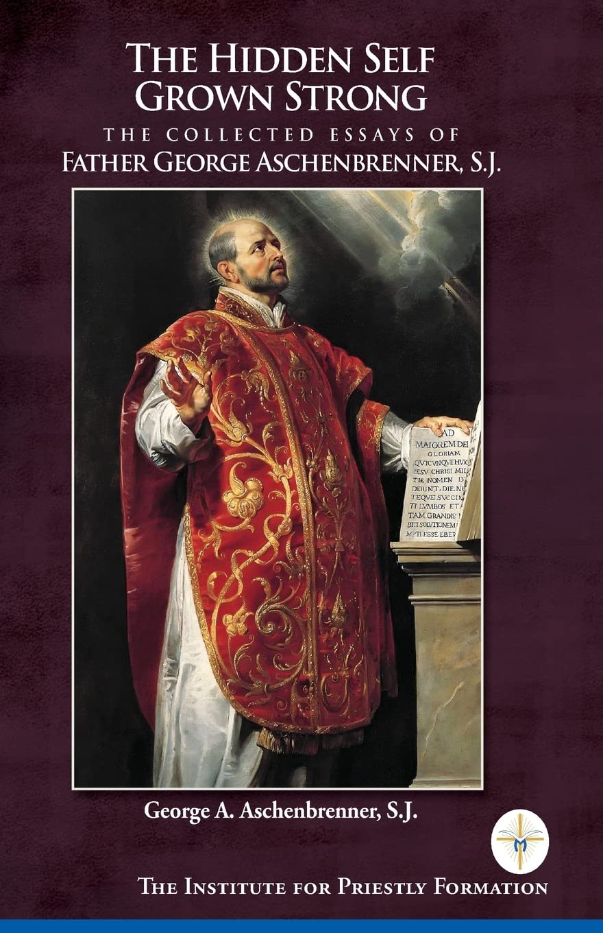 The Hidden Self Grown Strong: The Collected Essays of Father George Aschenbrenner, S.J. Social Sciences