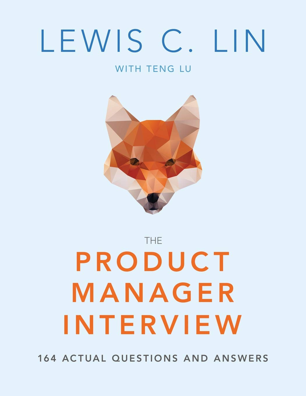The Product Manager Interview: 164 Actual Questions and Answers Business, Finance & Career