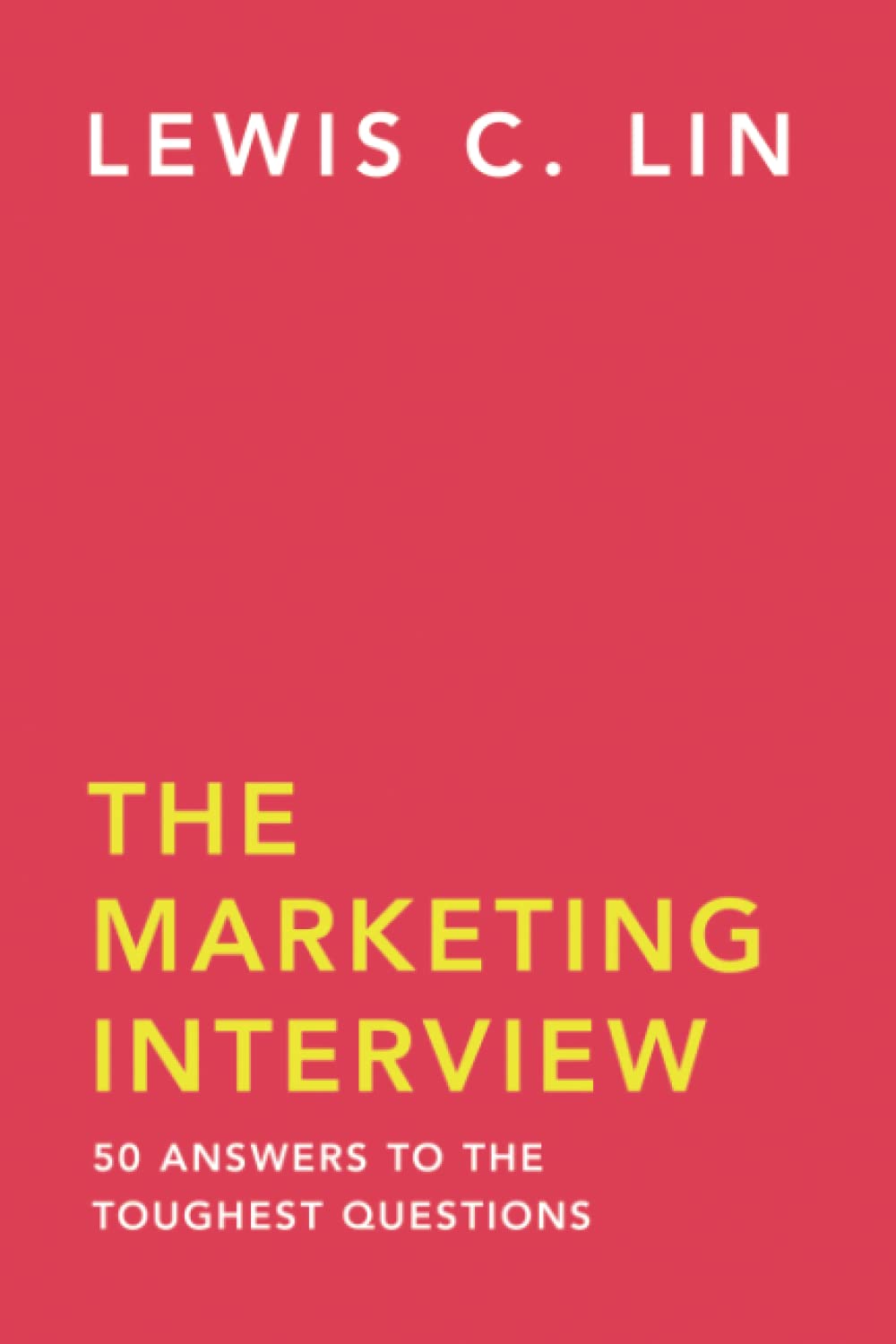 The Marketing Interview: 50 Answers to the Toughest Questions Business, Finance & Career
