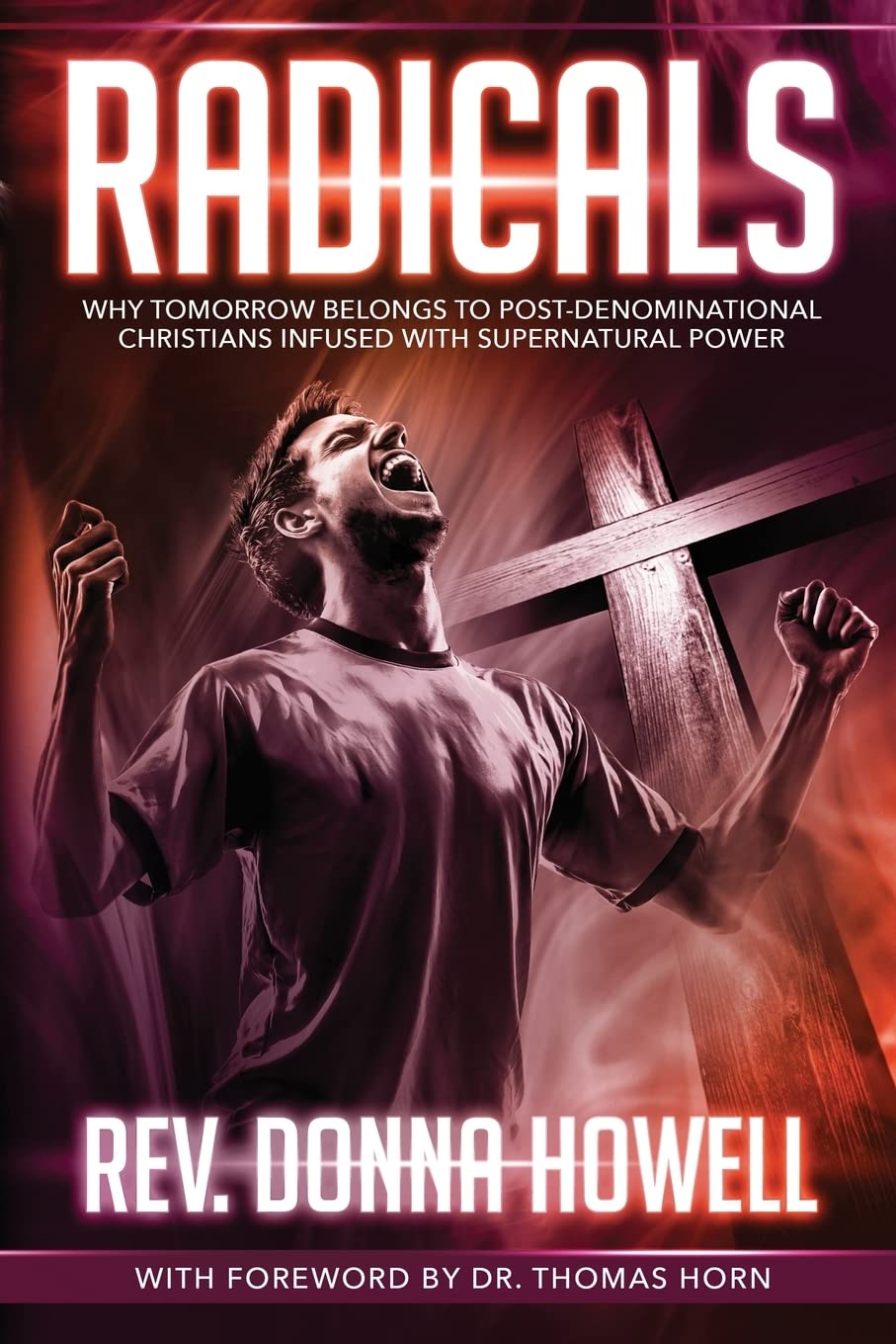 Radicals: Why Tomorrow Belongs to Post-Denominational Christians Infused with Supernatural Power Social Sciences