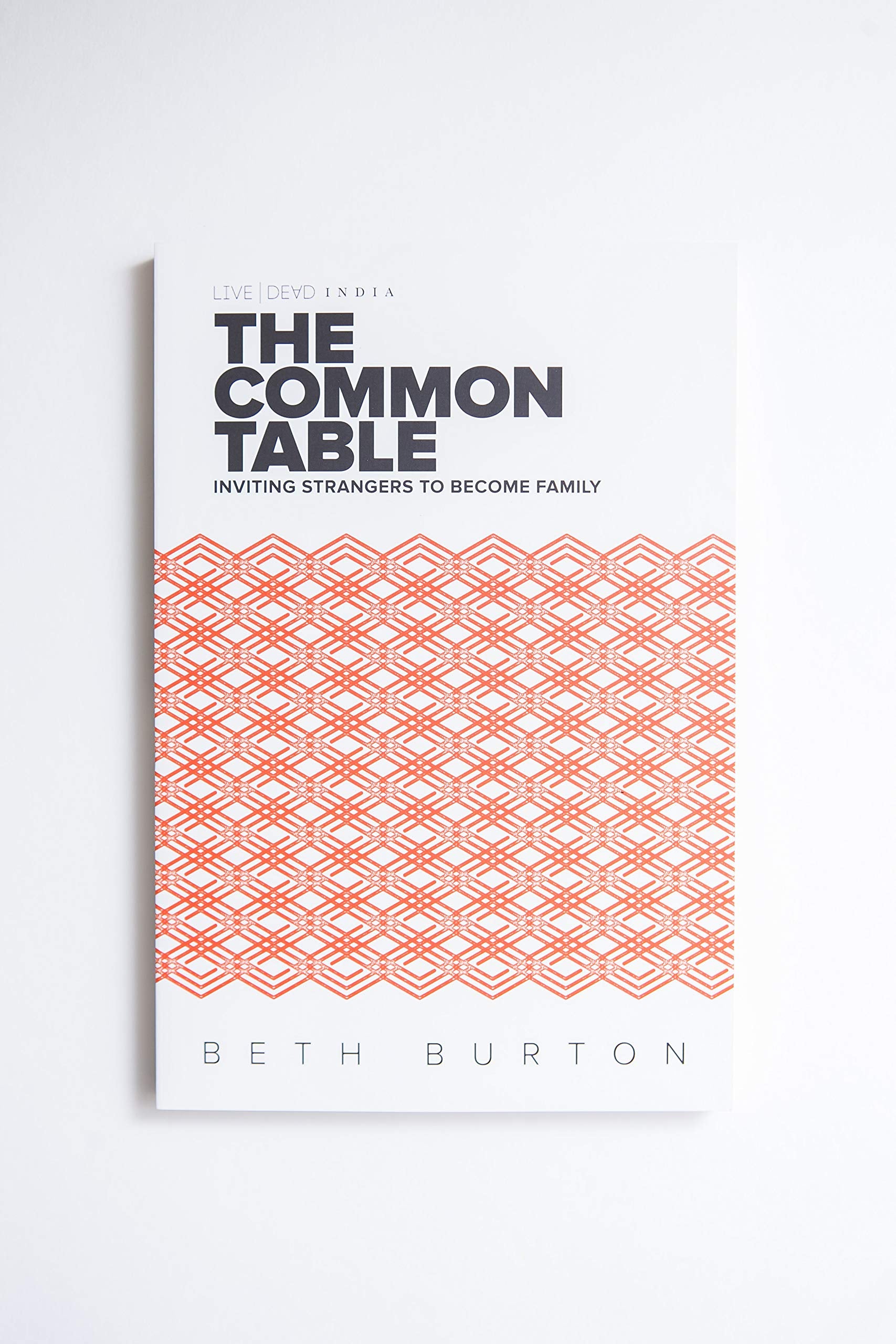 The Common Table : Inviting Strangers to Become Family Books