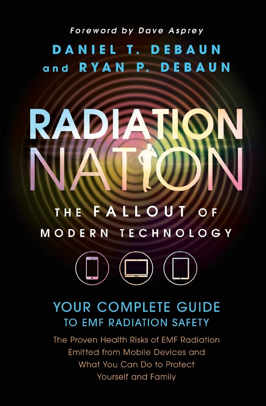 Radiation Nation: Fallout of Modern Technology - Your Complete Guide to EMF Protection & Safety: The Proven Health Risks of Electromagnetic Radiation ... Your Complete Guide to Emf Radiation Safety Medicine