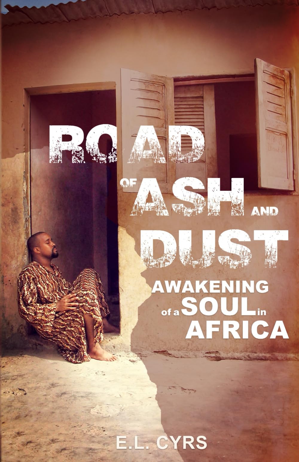 Road of Ash and Dust: Awakening of a Soul in Africa Books