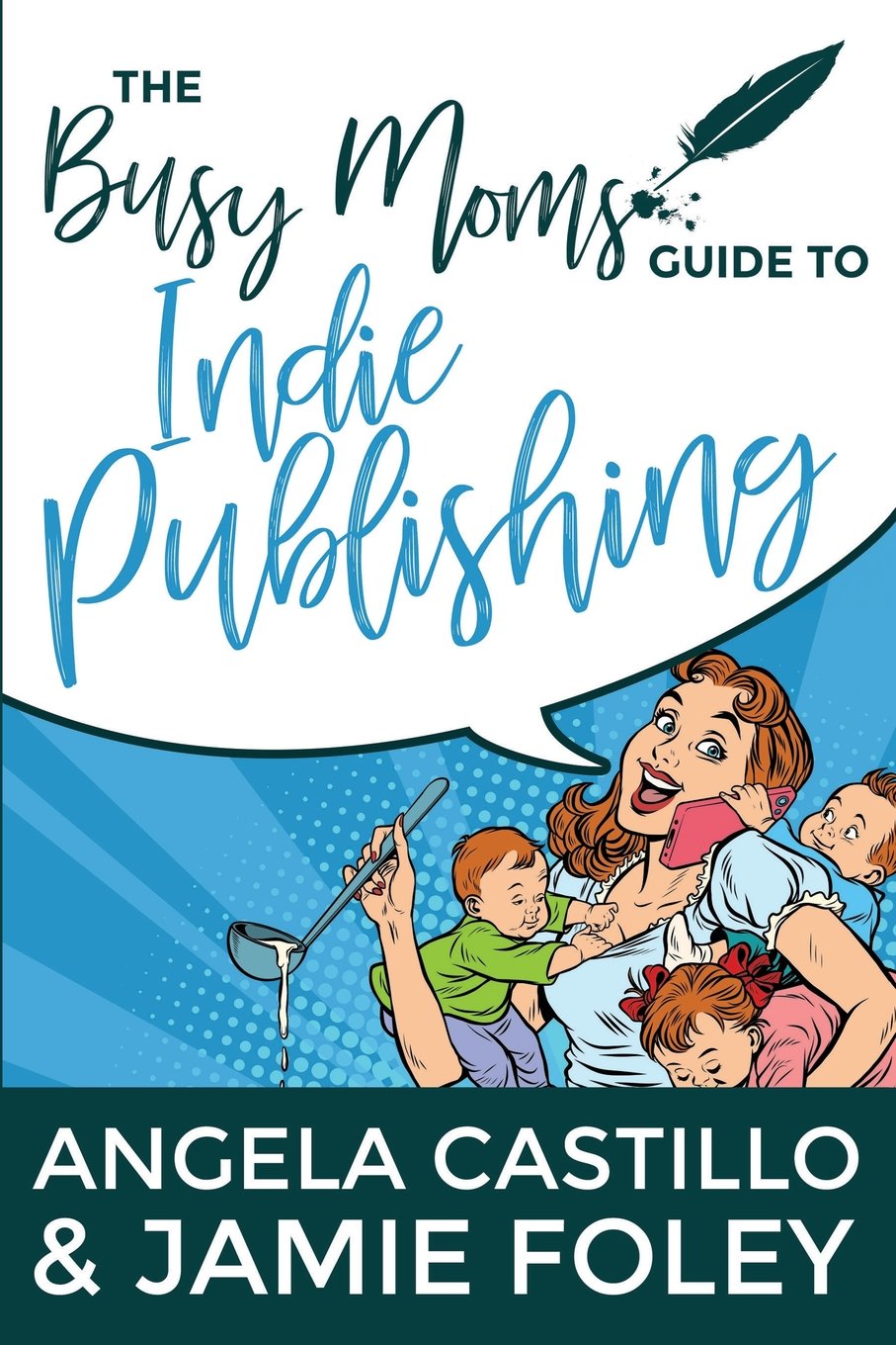 The Busy Mom's Guide to Indie Publishing (Busy Mom Books, Band 2) Business, Finance & Career