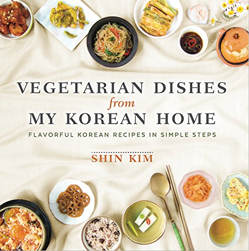 Vegetarian Dishes from My Korean Home: Flavorful Korean Recipes in Simple Steps Cooking & Enjoying