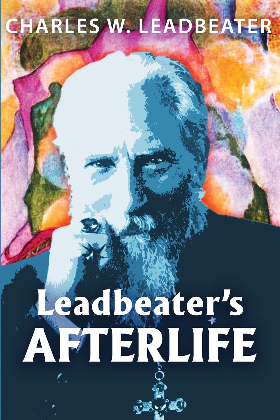 Leadbeater's Afterlife: Three Classic Afterlife Works (Life on Other Worlds) Religion & Esotericism