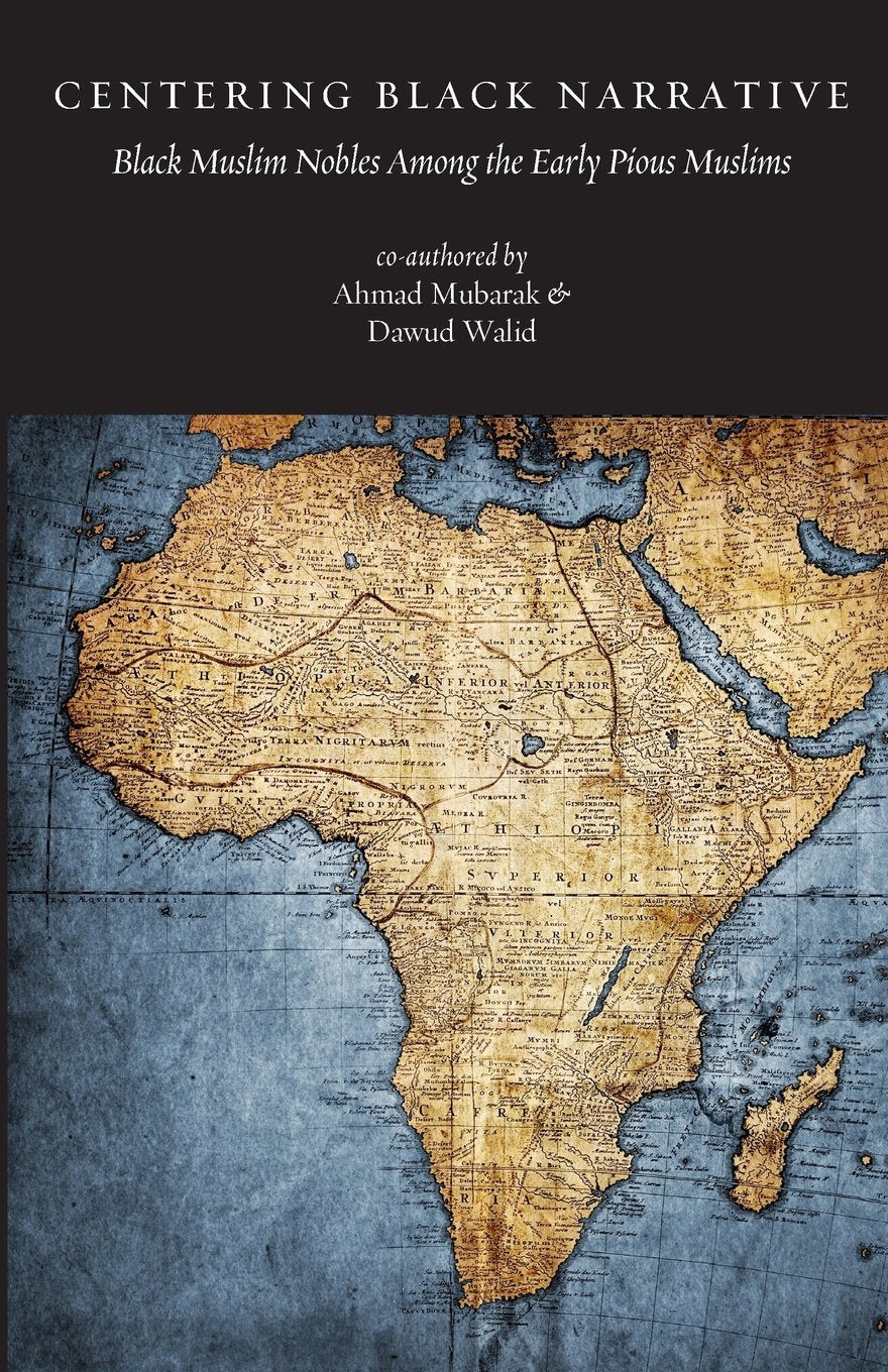 Centering Black Narrative: Black Muslim Nobles Among the Early Pious Muslims book