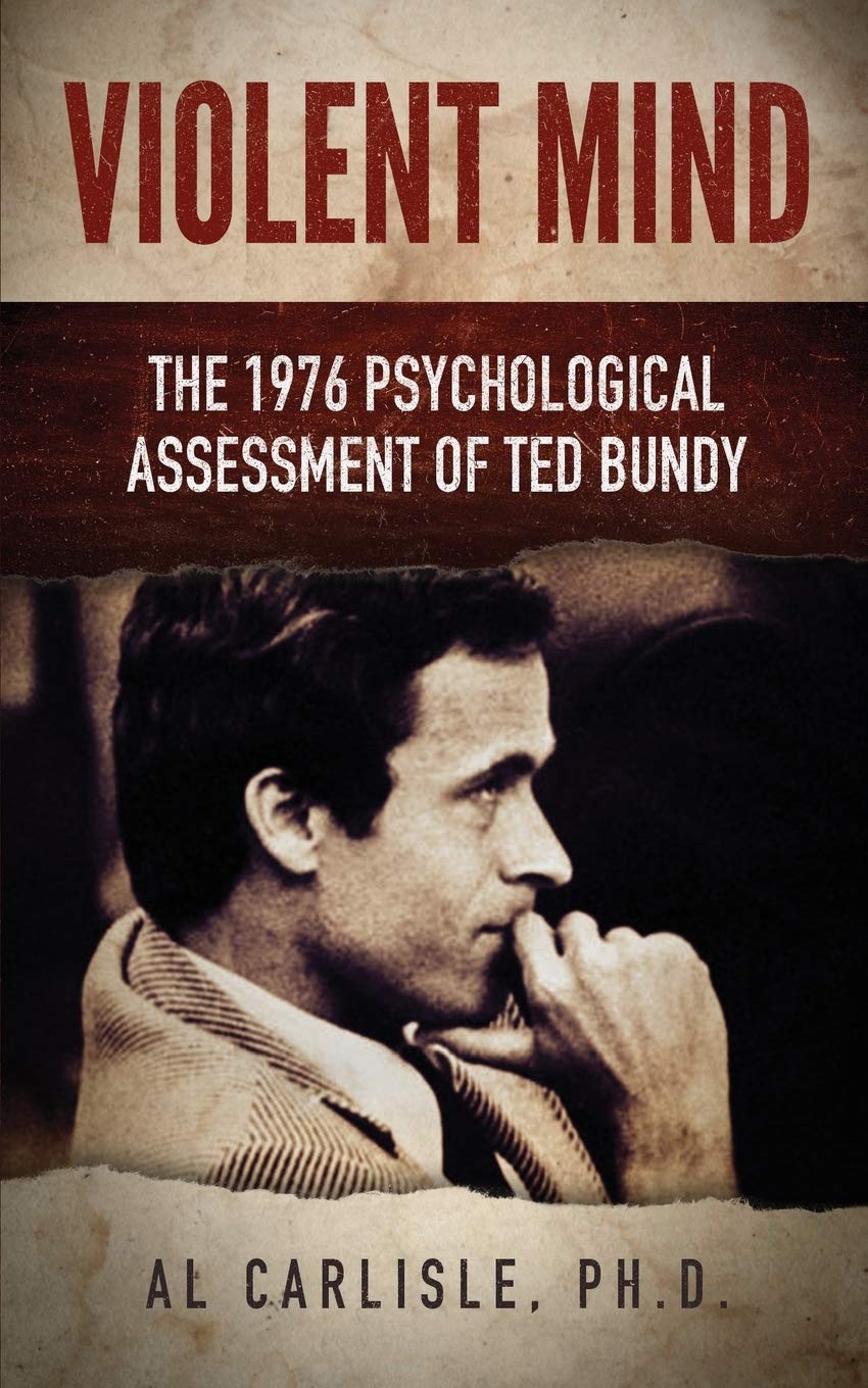 Violent Mind: The 1976 Psychological Assessment of Ted Bundy book