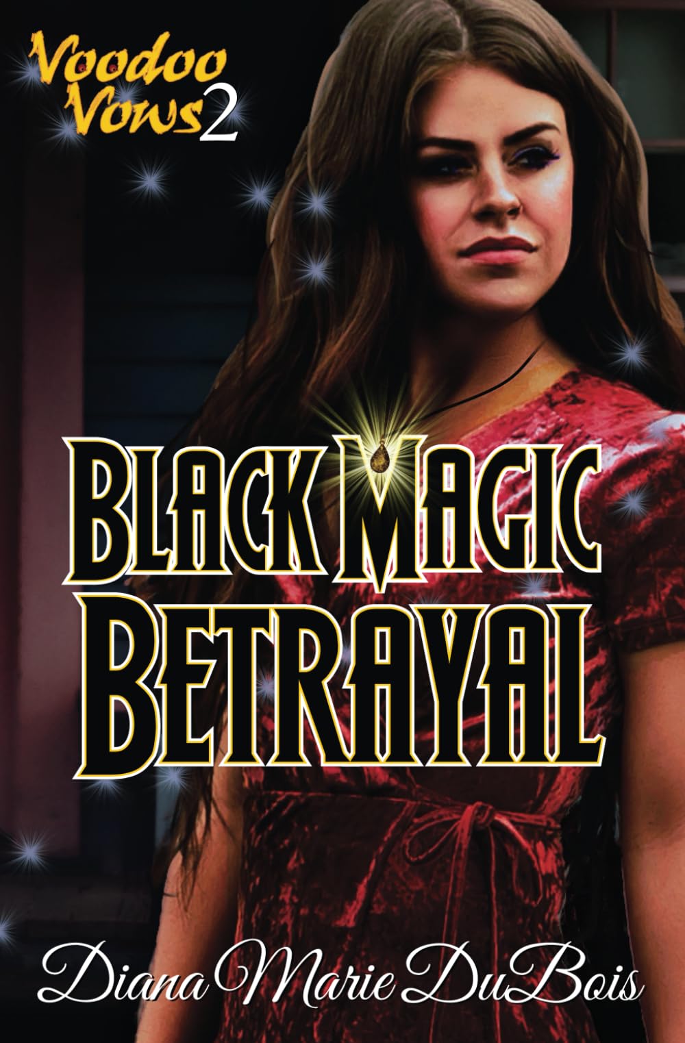 Black Magic Betrayal: Voodoo Vows 2 Contemporary Romance