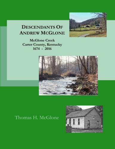 Descendants of Andrew McGlone: McGlone Creek, Carter County, Kentucky Reference Books