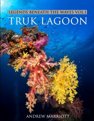Legends Beneath the Waves Vol. 1: Truk Lagoon Travel