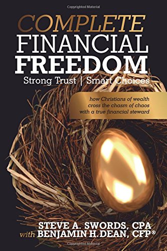 Complete Financial Freedom Strong Trust Smart Choices: how Christians of wealth cross the chasm of chaos with a true financial steward Business, Finance & Career