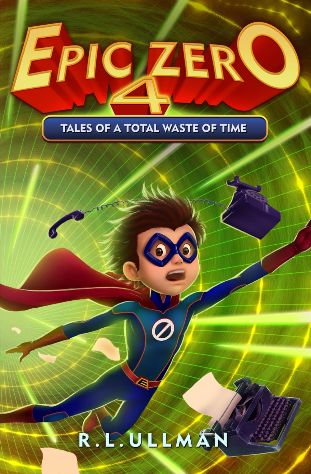 Epic Zero 4: Tales of a Total Waste of Time (Tales of a 6th Grade Superhero, Band 4) Novels & Short Stories