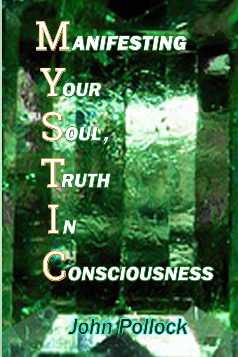 MYSTIC: Manifesting Your Soul, Truth In Consciousness book