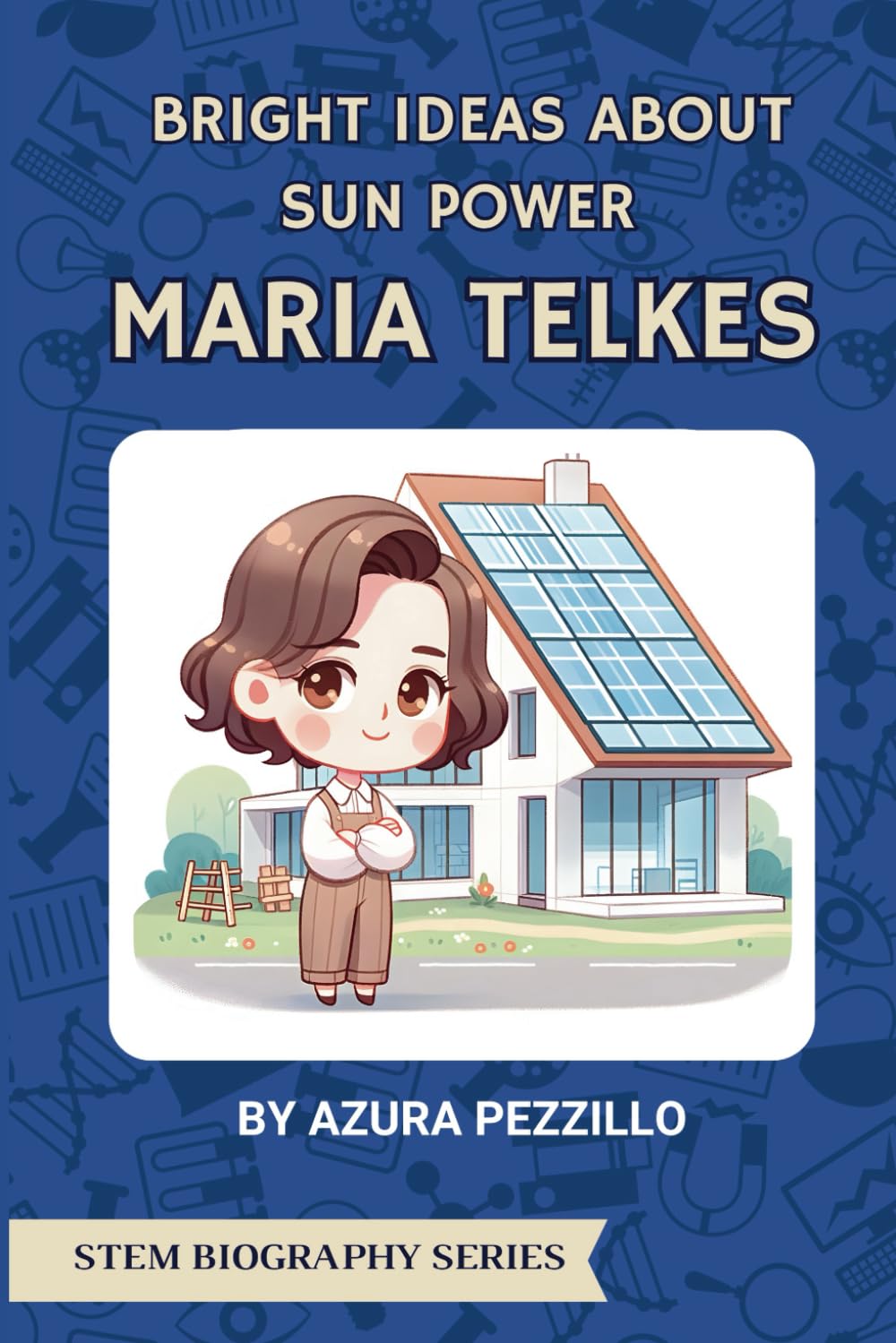 Bright Ideas About Sun Power - Maria Telkes (STEM Biography Series, Band 2) Non-fiction