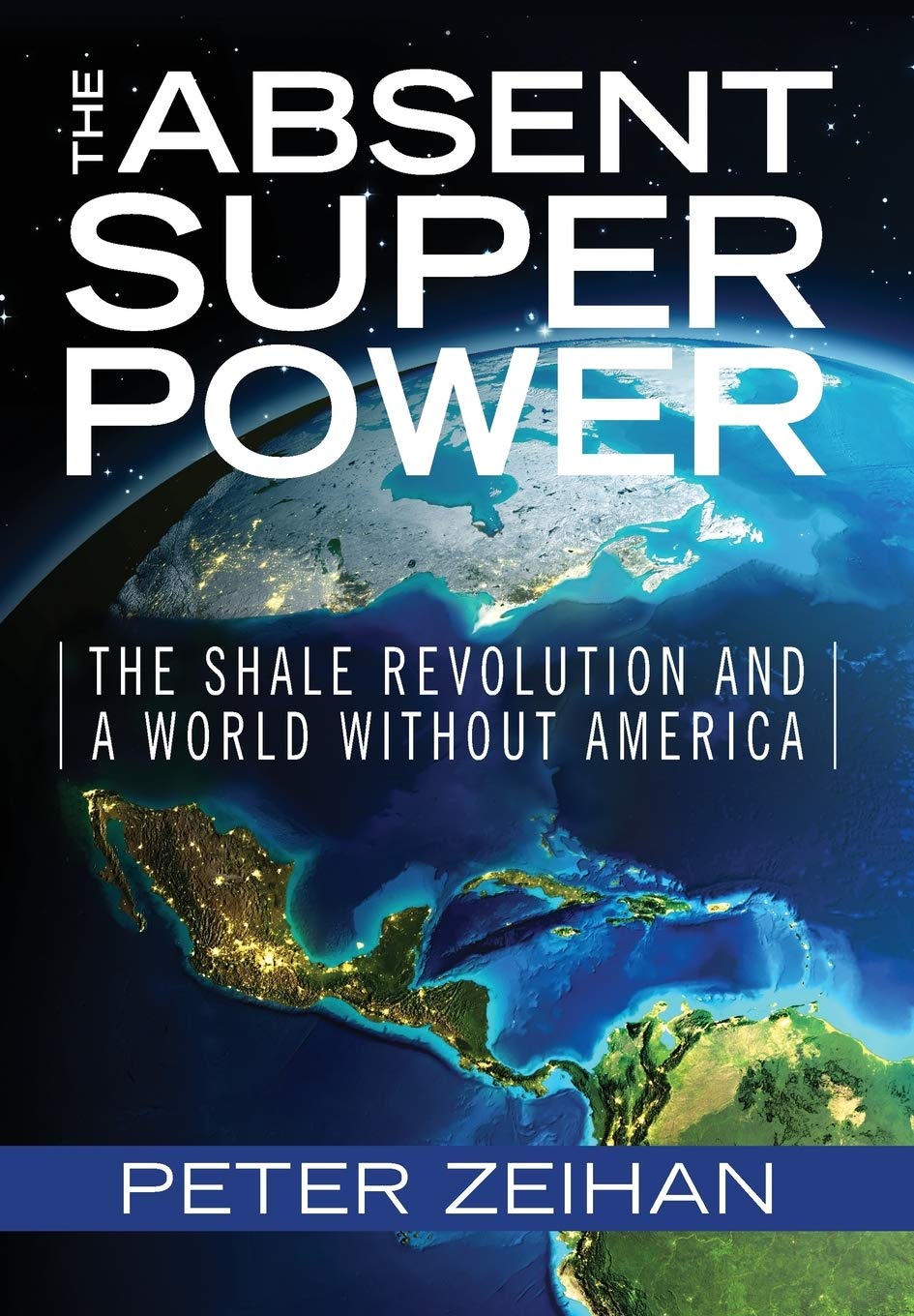 The Absent Superpower: The Shale Revolution and a World Without America Social Sciences