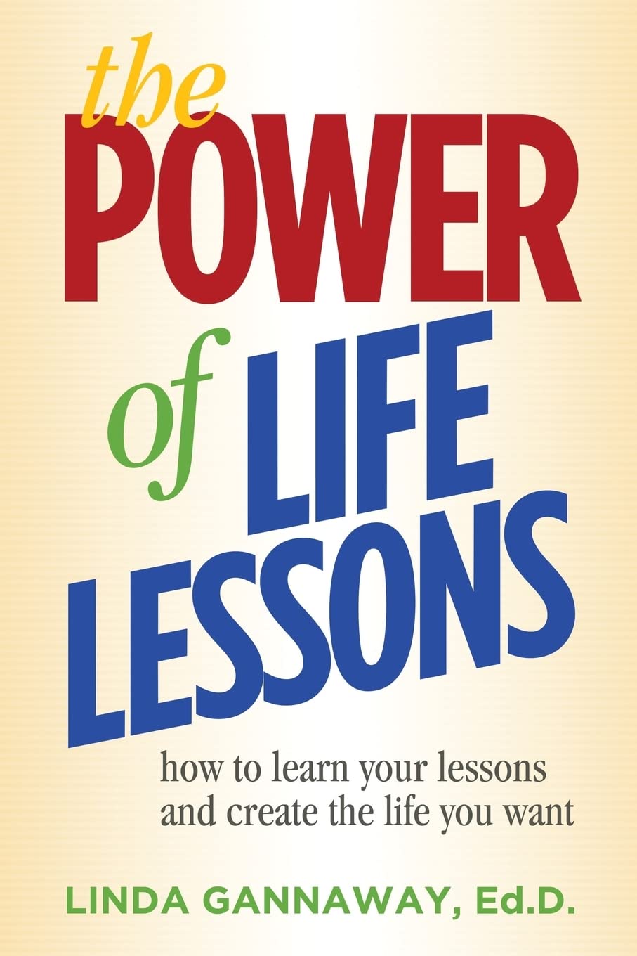 The Power of Life Lessons: How to Learn Your Lessons and Create the Life You Want Business, Finance & Career