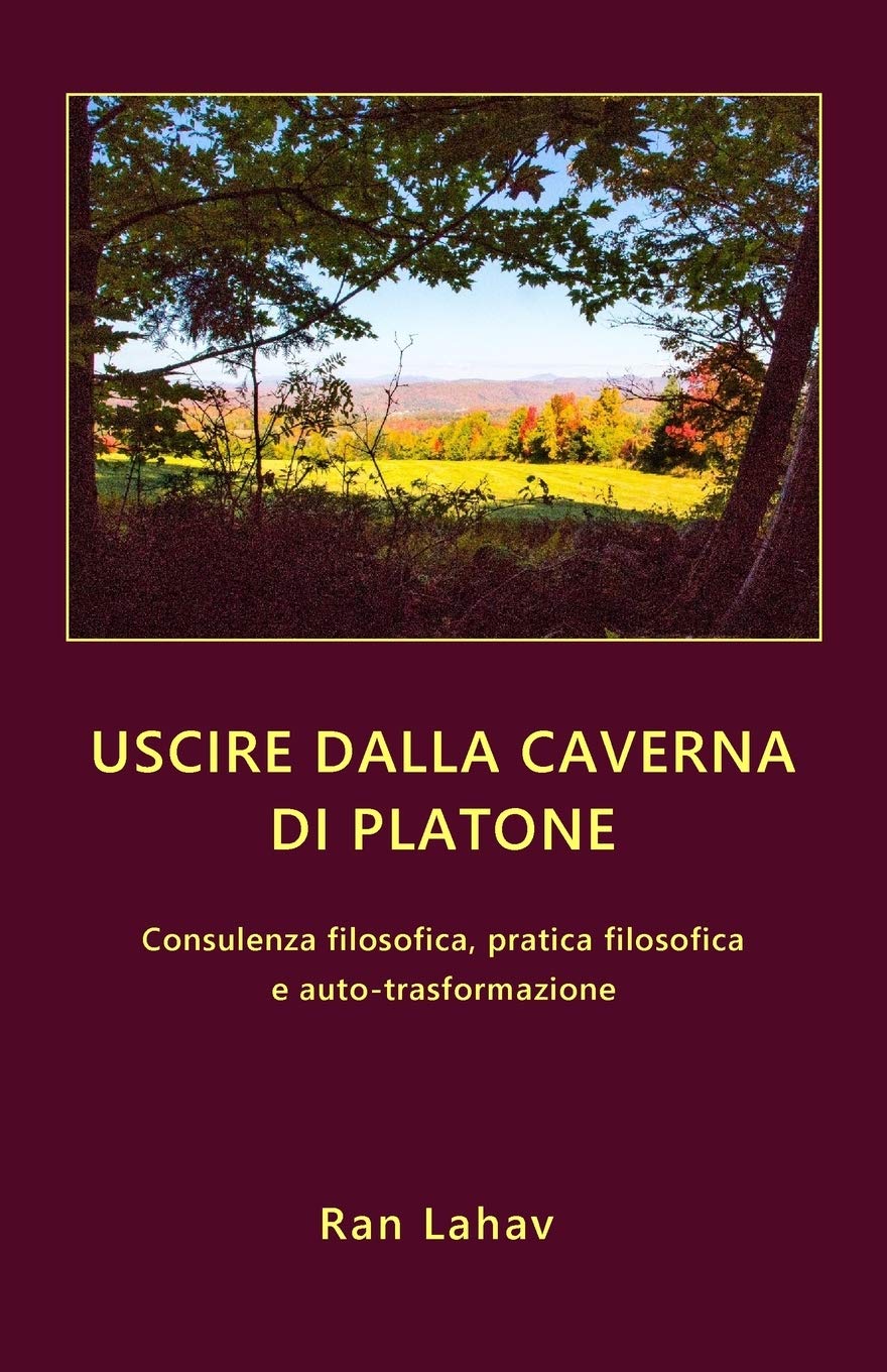 Uscire dalla caverna di Platone: Consulenza filosofica, pratica filosofica e auto-trasformazione book
