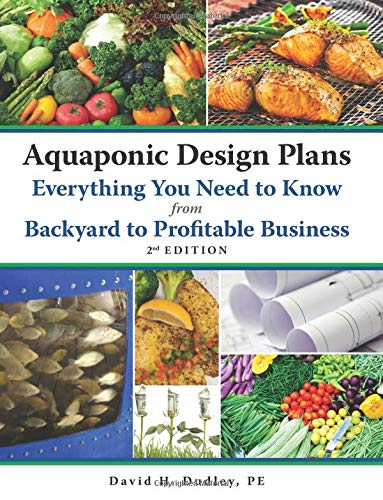 Aquaponic Design Plans and Everything You Need to Know: From Backyard to Profitable Business Garden & Plants