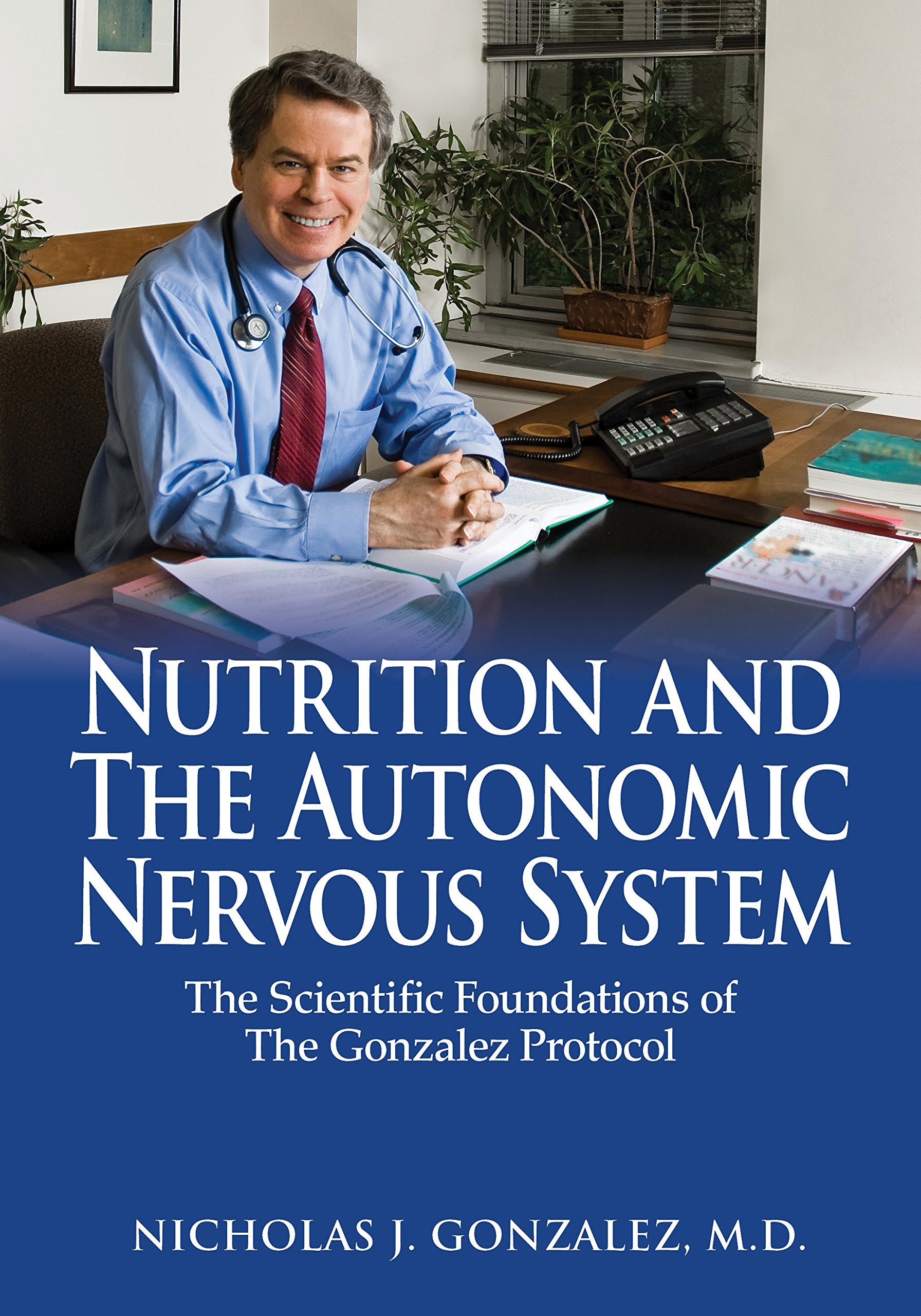 Nutrition and the Autonomic Nervous System: The Scientific Foundations of the Gonzalez Protocol book
