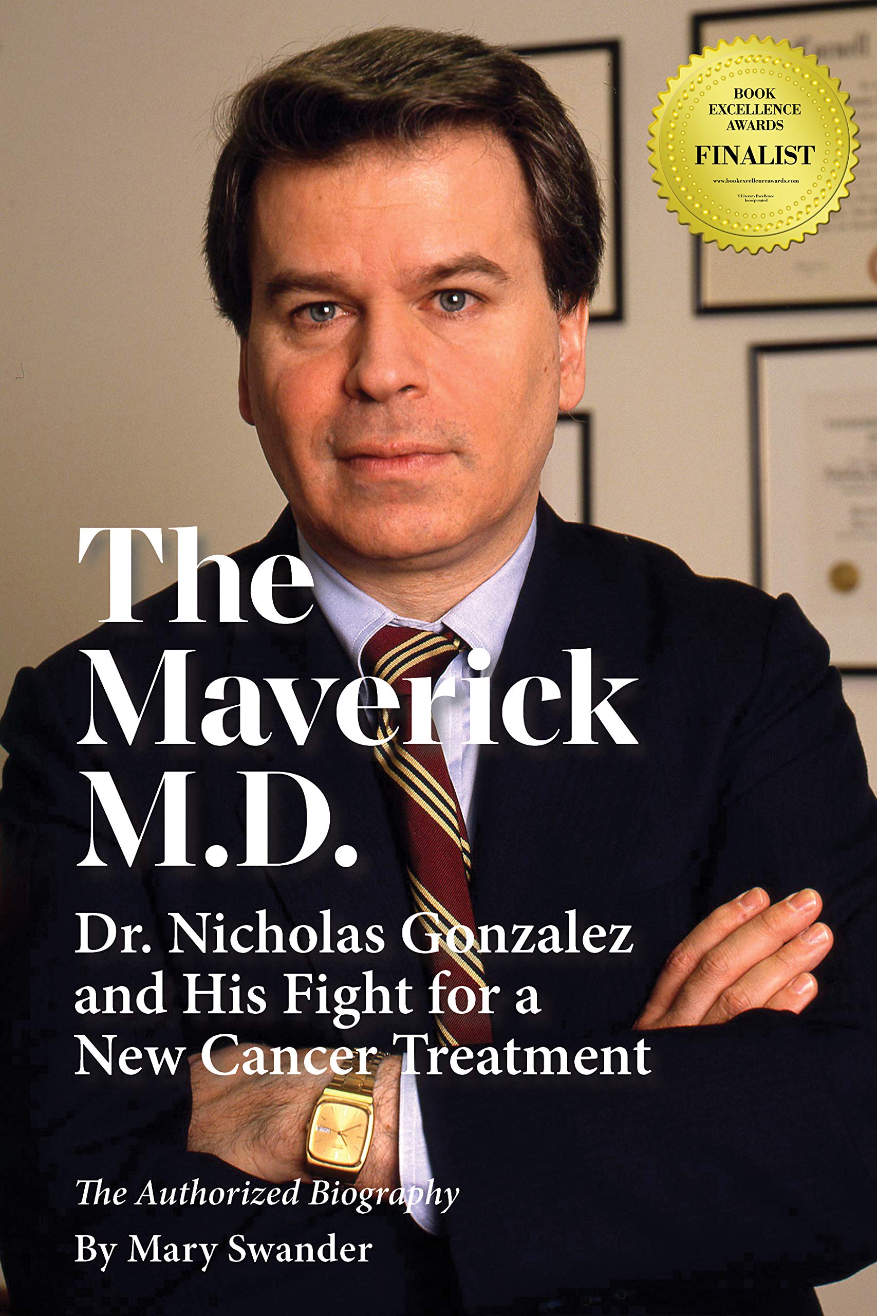 The Maverick M.D. - Dr. Nicholas Gonzalez and His Fight for a New Cancer Treatment Medicine
