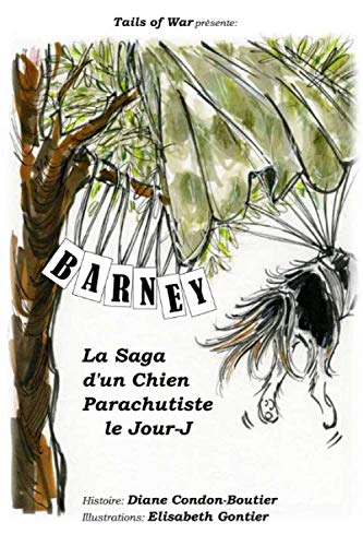 Barney: La Saga d'un Chien Parachutiste le Jour-J (Tails of War, Band 4) Novels & Short Stories