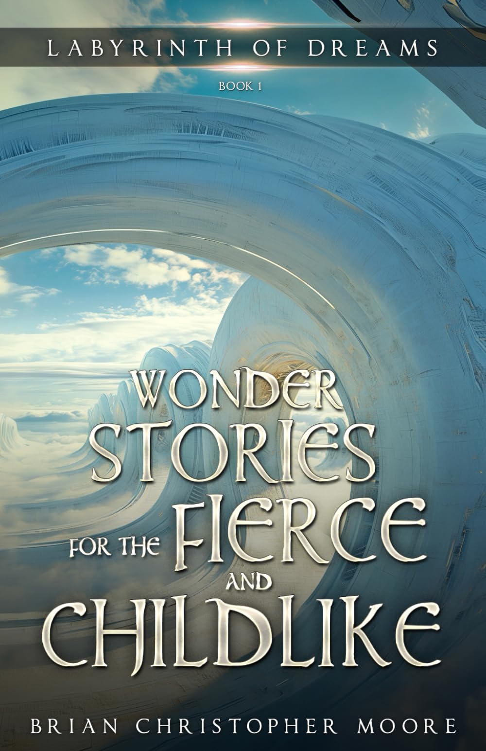 Wonder Stories for the Fierce and Childlike: Labyrinth of Dreams, Book 1 Contemporary literature
