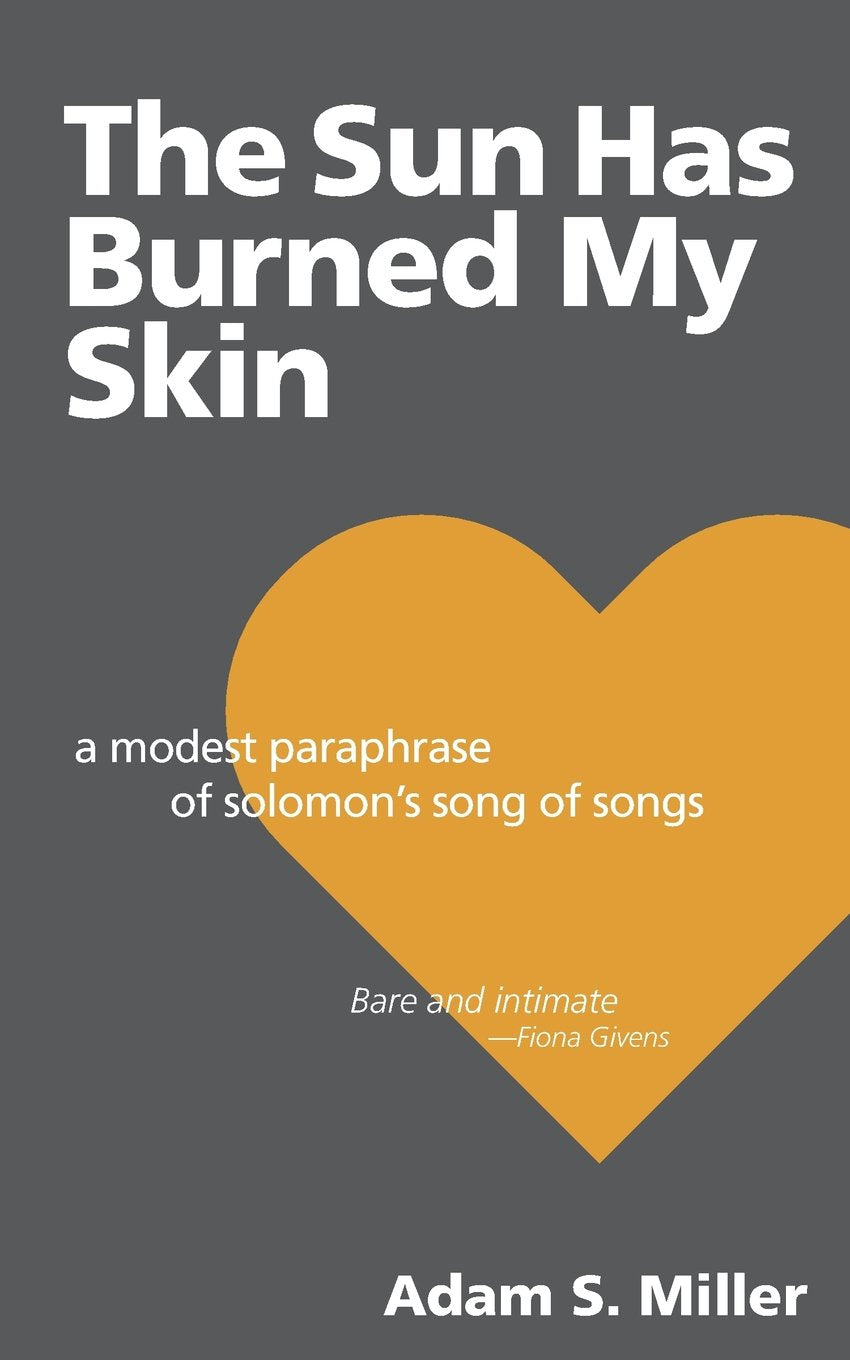 The Sun Has Burned My Skin: A Modest Paraphrase of Solomon's Song of Songs Social Sciences