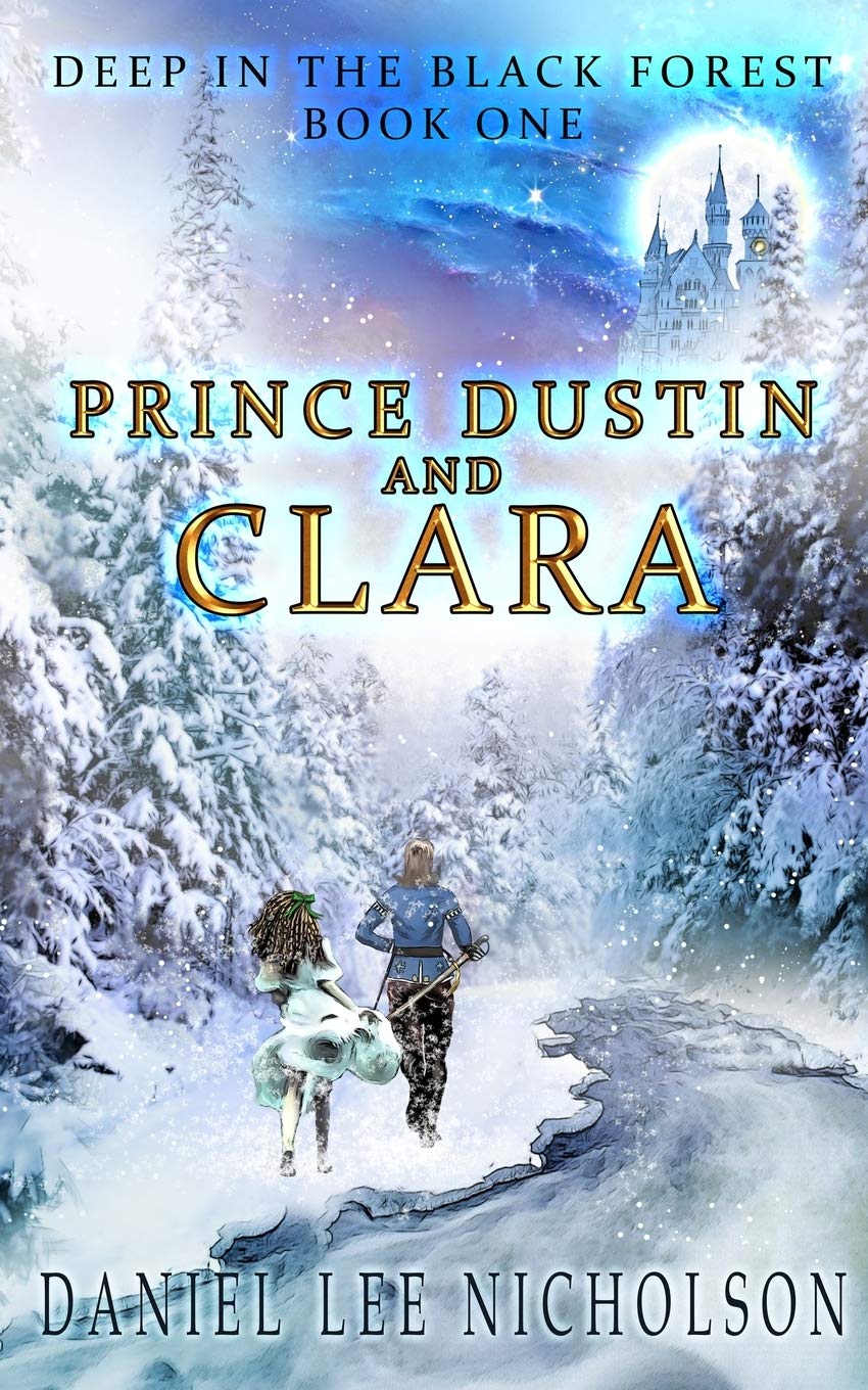 Prince Dustin and Clara: Deep in the Black Forest: Deep in the Black Forest (Volume 1) Non-fiction