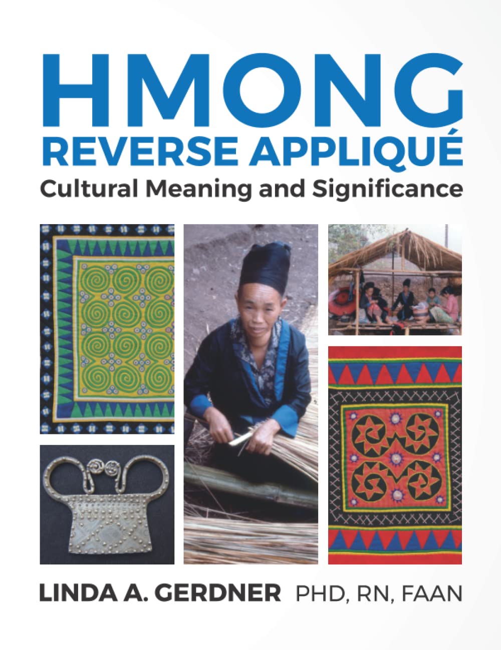 Hmong Reverse Appliqué: Cultural Meaning and Significance Film, Art & Culture