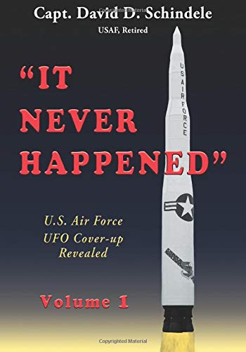 It Never Happened, Volume 1: U.S. Air Force UFO Cover-up Revealed Politics & History