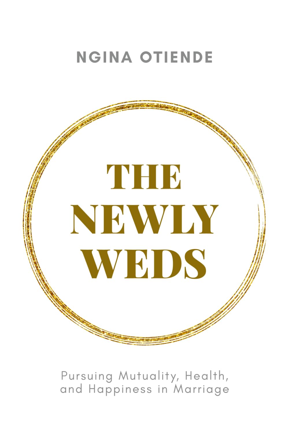 The Newlyweds: Pursuing Mutuality, Health, and Happiness in Marriage Partnership & Love