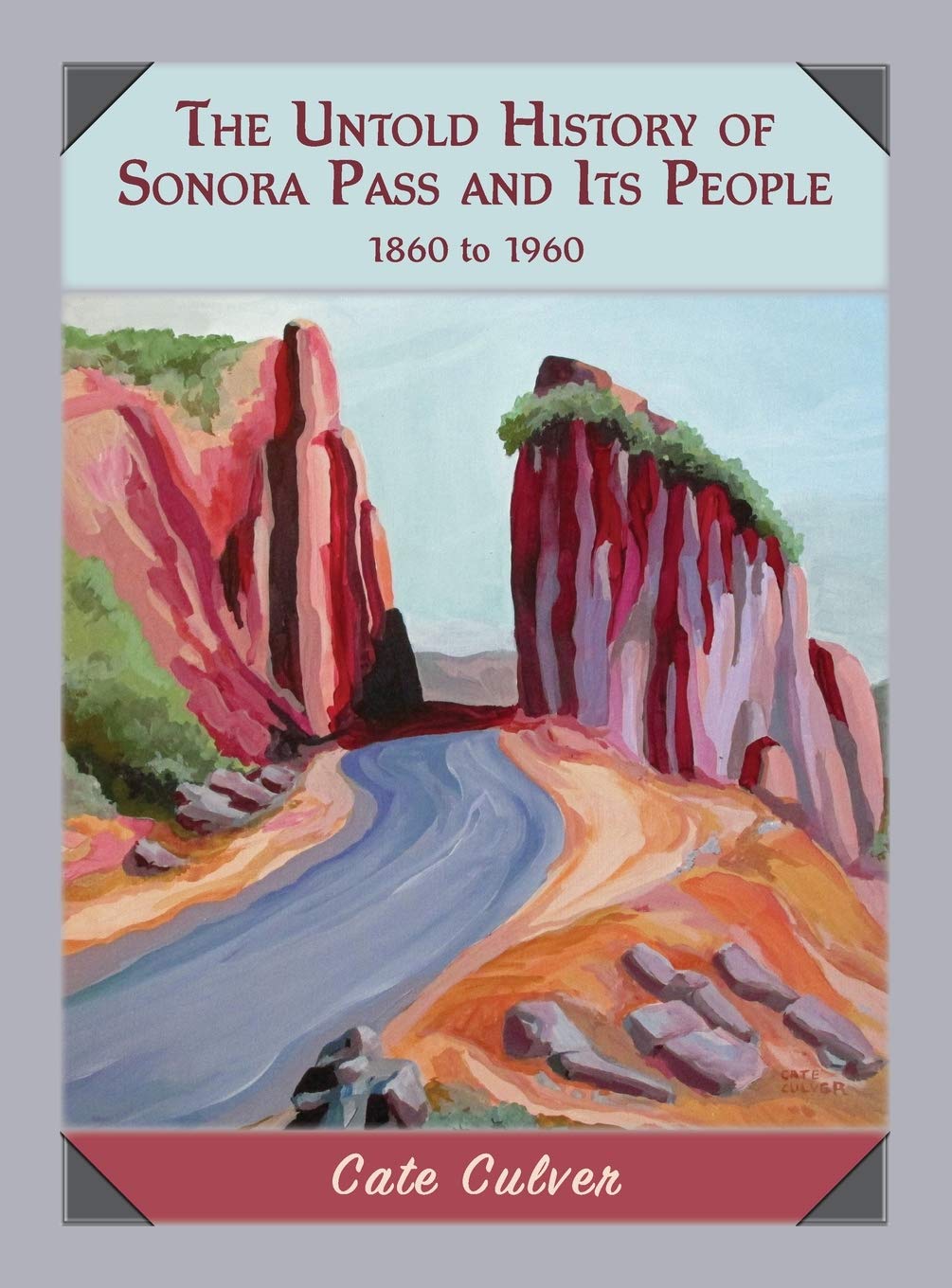 The Untold History of Sonora Pass and Its People: 1860 to 1960 Contemporary literature