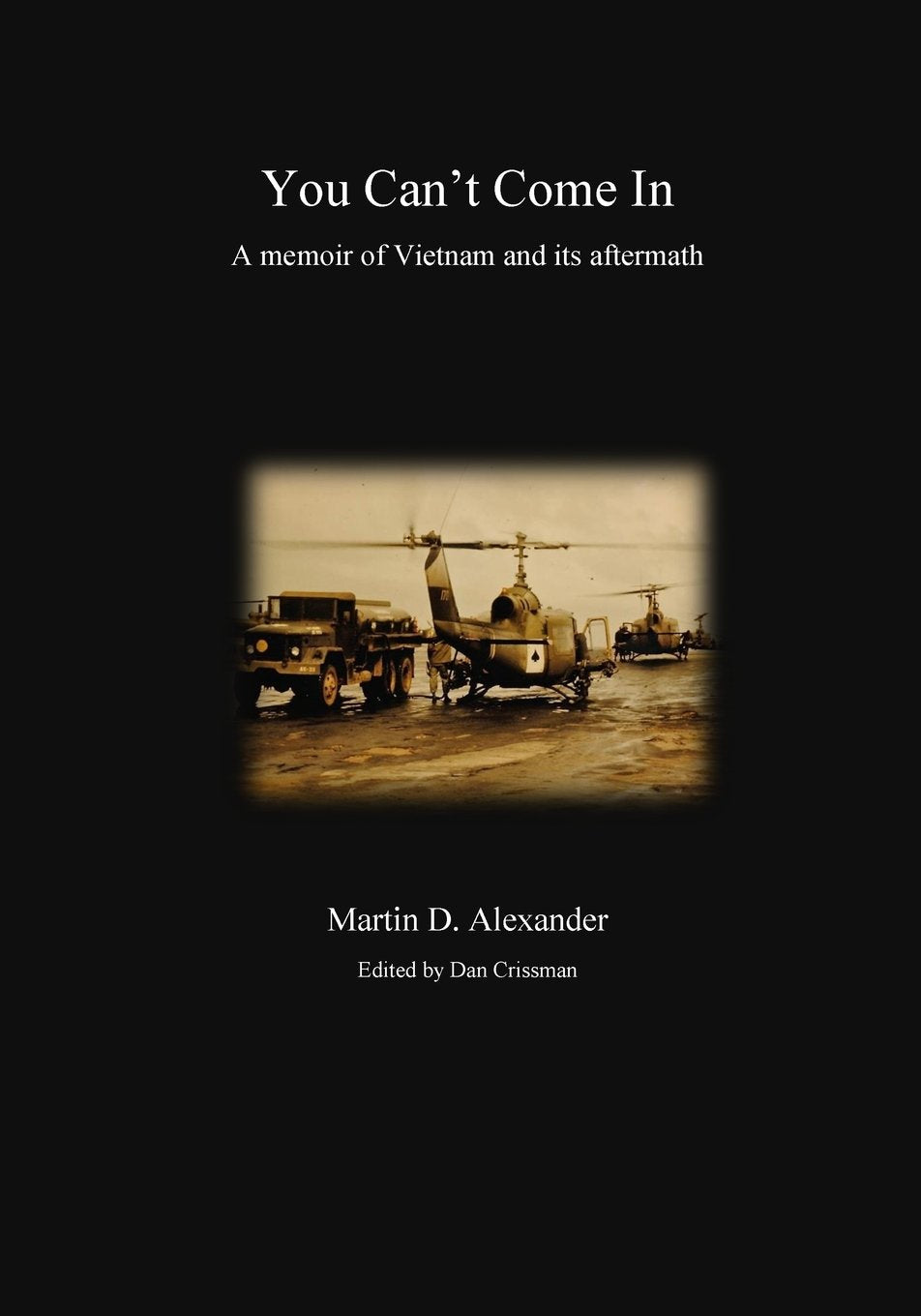 You Can't Come In: a memoir of Vietnam and its aftermath Social Sciences