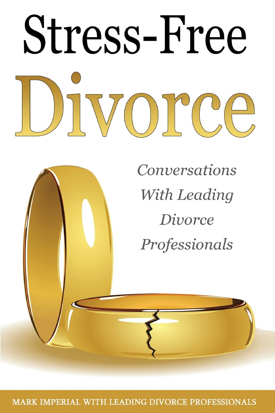 Stress-Free Divorce Volume 01: Leading Divorce Professionals Speak (Stress-Free Divorce Series, Band 1) Law