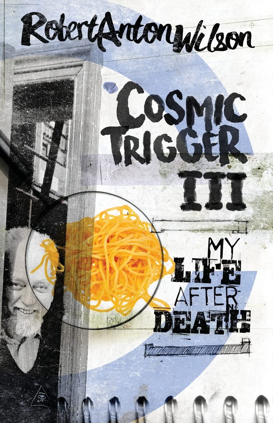 Cosmic Trigger III: My Life After Death Philosophy