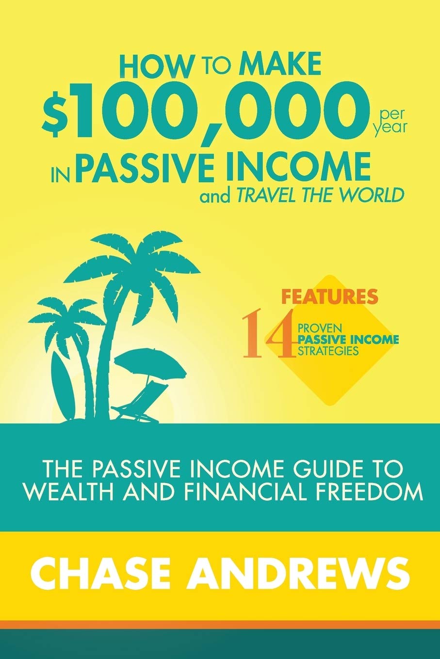 How to Make $100,000 per Year in Passive Income and Travel the World Business, Finance & Career