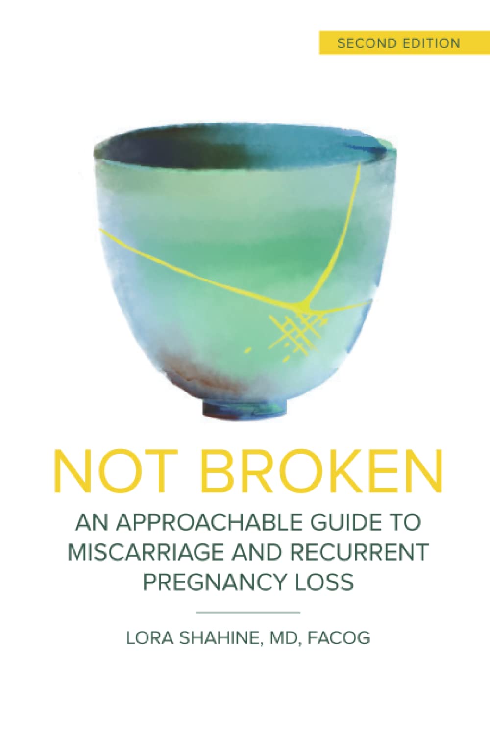 Not Broken: An Approachable Guide to Miscarriage and Recurrent Pregnancy Loss Medicine