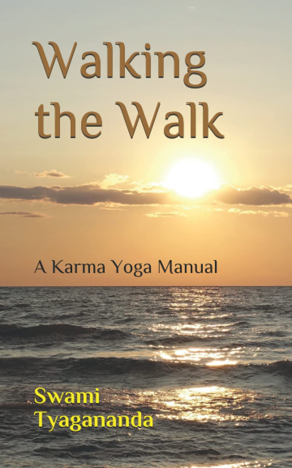 Walking the Walk: A Karma Yoga Manual (Practical Yoga Manuals) Philosophy