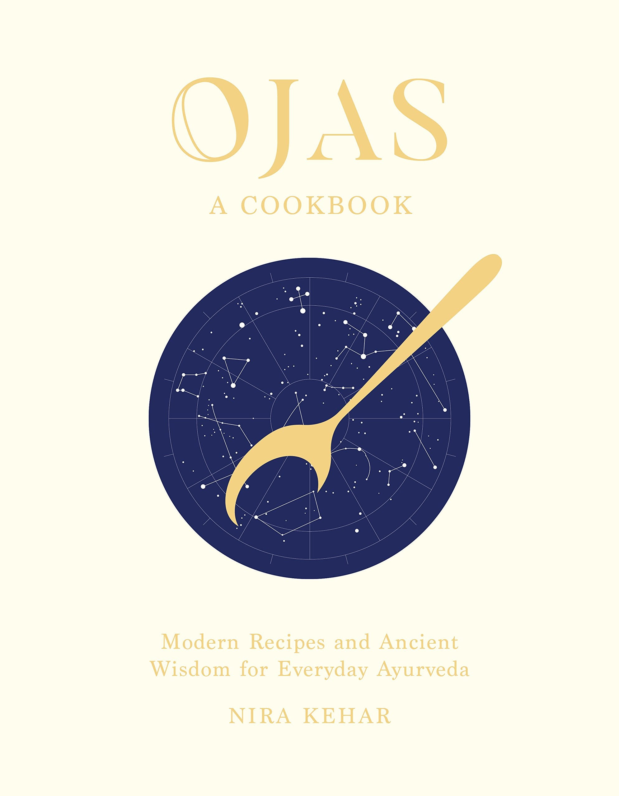 Ojas: A Cookbook: Modern Recipes and Ancient Wisdom for Everyday Ayurveda book